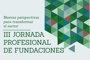 Más de 110 fundaciones inscritas a la III Jornada Profesional de Fundaciones