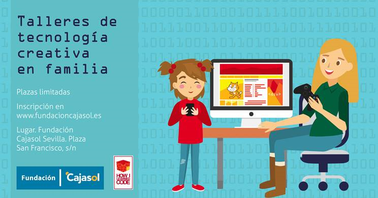 La Fundación Cajasol organiza los ‘Talleres de Tecnología Creativa en Familia’