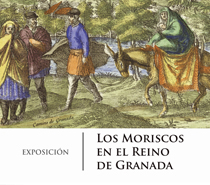 La Fundación El legado Andalusí presenta la exposición ‘Los Moriscos en el Reino de Granada’