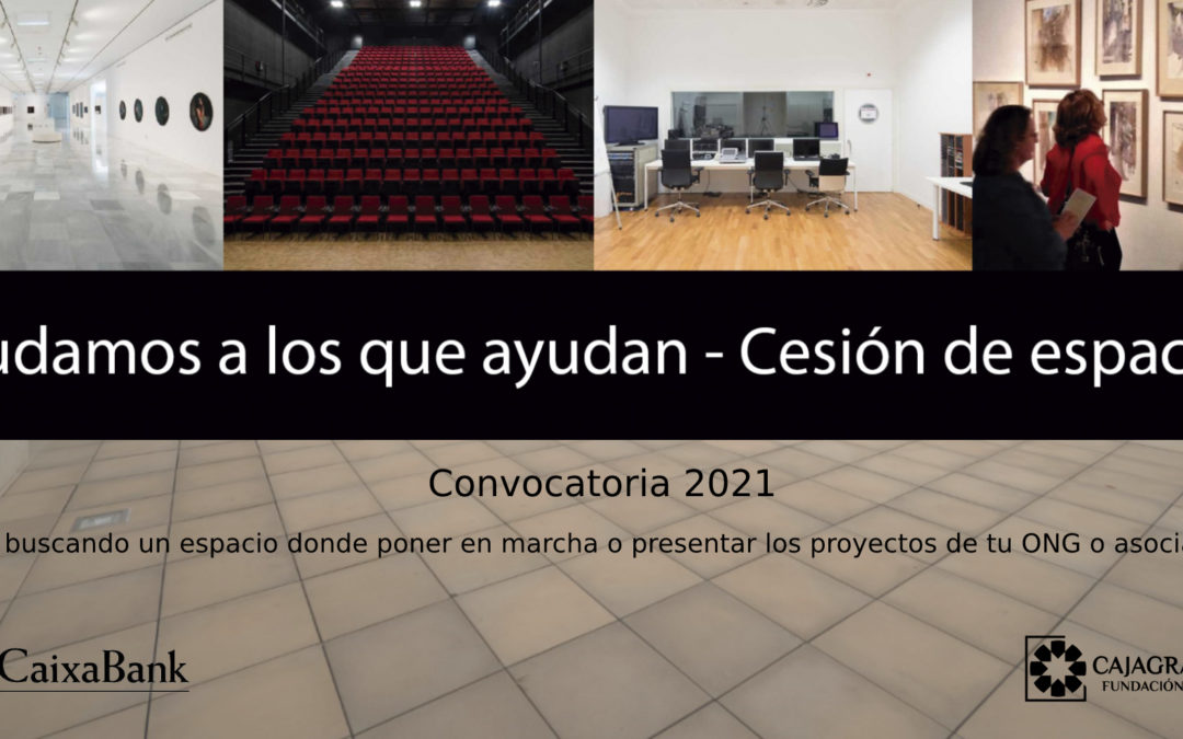 CaixaBank y CajaGranada Fundación lanzan la convocatoria ‘Ayudamos a los que ayudan – Cesión de espacios 2021’