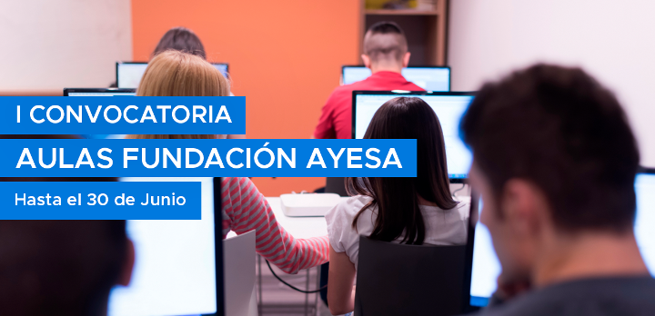 Fundación Ayesa lanza la I Convocatoria Aulas Fundación Ayesa